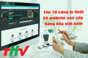 Top 10+ công ty thiết kế website cao cấp hàng đầu tại Việt Nam